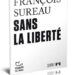 francois sureau Sans la liberte