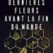 Dernières fleurs avant la fin du monde