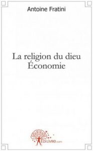 La religion du dieu économie - Antoine Fratini Edilivre -