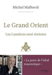 Le Grand Orient Les lumières sont éteintes Michel Maffesoli éditions Guy Trédaniel