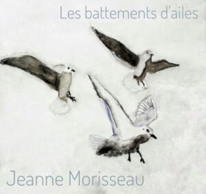 Le battement d'ailes Jeanne Morisseau