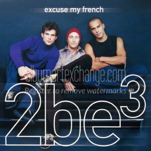 2be3 excuse my french 2be3 excuse my french - Boys Bands