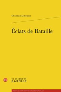 Eclats de Bataille Christian Limousin Classiques Garnier 2026 Eclats de Bataille Christian Limousin Classiques Garnier 2026